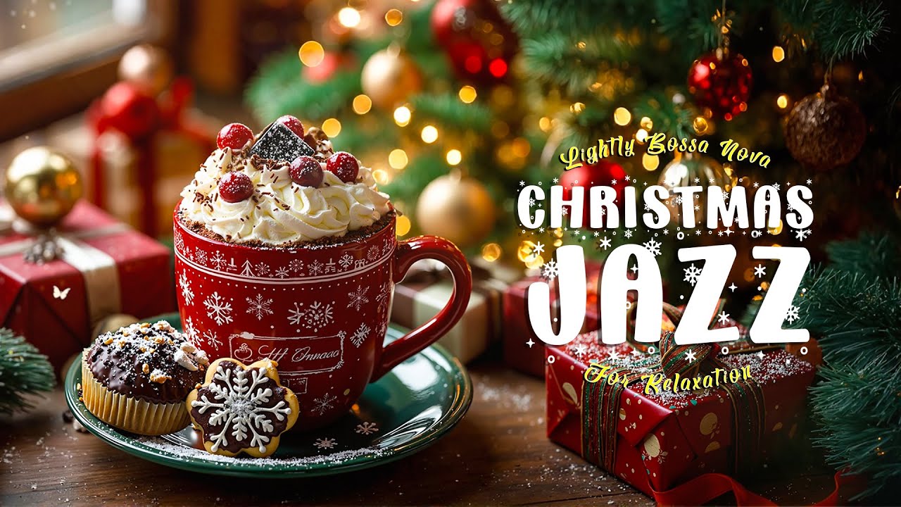 Christmas Jazz🎄 Exquisite Winter Jazz Music & Lightly Cafe Bossa Nova For Relaxation