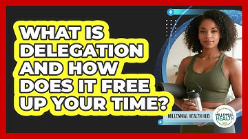 What Is Delegation And How Does It Free Up Your Time? - Millennial Health Hub