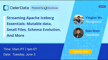 Streaming Apache Iceberg Essentials： Mutable data, Small Files, Schema Evolution, And More