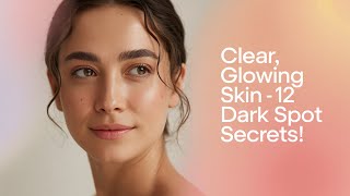 Say Goodbye to Dark Spots – 12 Natural Tips That Actually Work! 🌟💆♀️