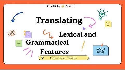Translating Lexical & Grammatical Features || Discourse Analysis in Translation || Group 2
