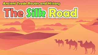 The Amazing History Of The Silk Road | Fun Facts For Kids