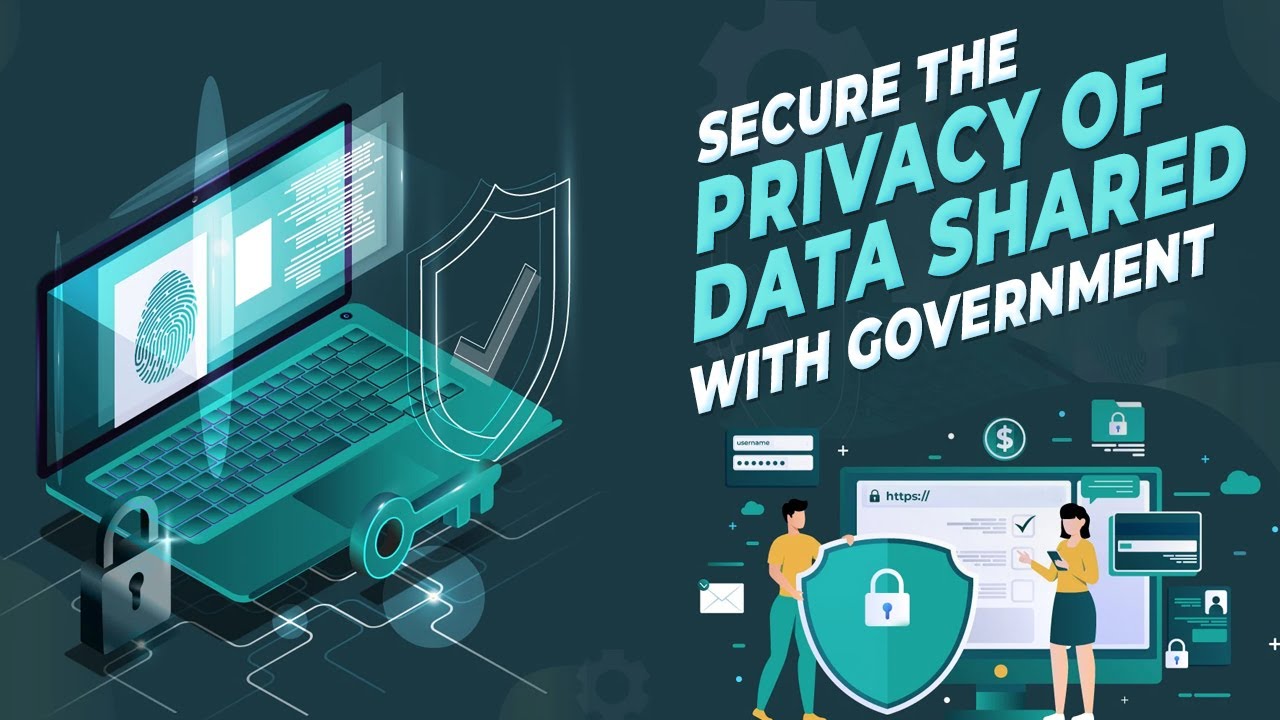 Secure the privacy of data shared with government