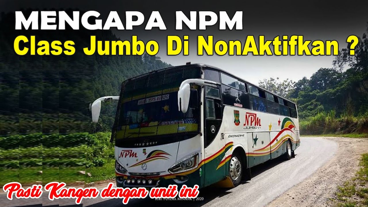BUS NPM | NPM JUMBO | Unit bus NPM Class Jumbo yang sudah dinonaktifkan, Mengapa?