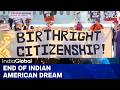 America's 'Strike' On Birthright Citizenship | Legal Indian Infants Could Be Denied Passports