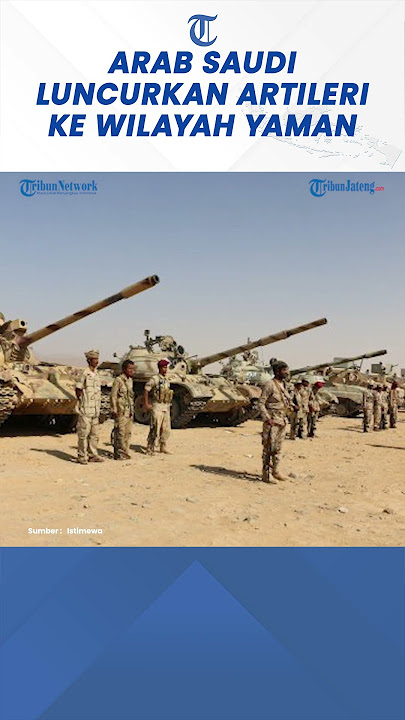 Arab Saudi Luncurkan Serangan Artileri ke Wilayah Houthi Yaman