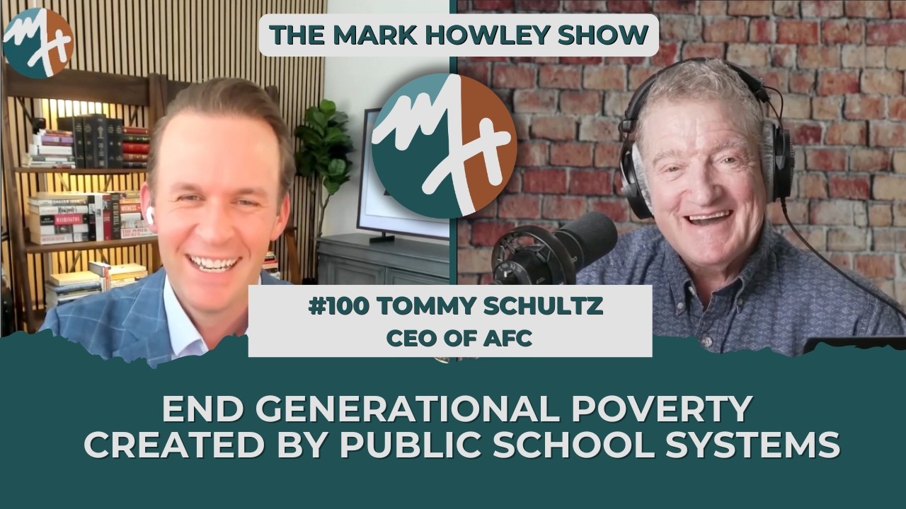 #100 TOMMY SCHULTZ: END GENERATIONAL POVERTY WITH SCHOOL CHOICE