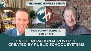 #100 TOMMY SCHULTZ: END GENERATIONAL POVERTY WITH SCHOOL CHOICE
