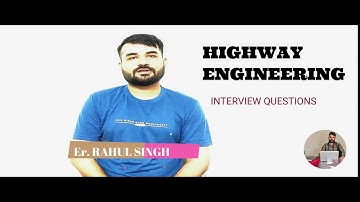 HIGHWAY ENGINEERING / INTERVIEW QUESTIONS / VIDEO #01