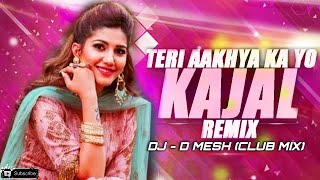 Teri Aankhya Ka Yo Kajal - Remix | Offcial Club Mix | Dj D Mesh | Sapna Chaudhary |#bollywoodremix
