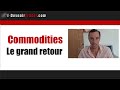 Ref:67aHzAKU6M8 Commodities - le grand retour des mati�res premi�res