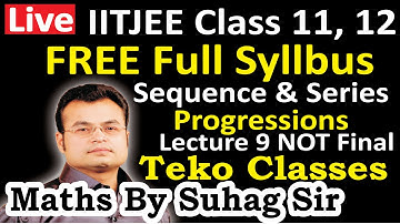 lecture 9 NOT final sequence and series progression ap gp hp agp special series free full syllabus