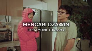 Mencari Dzawin Nur (Pakai Mobil Tua) 2