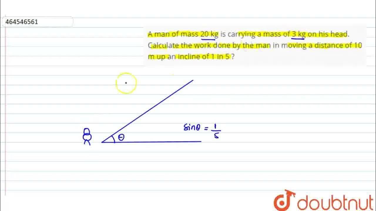A manof mass 20 kgis carrying a mass of 3 kgon his head calculate the