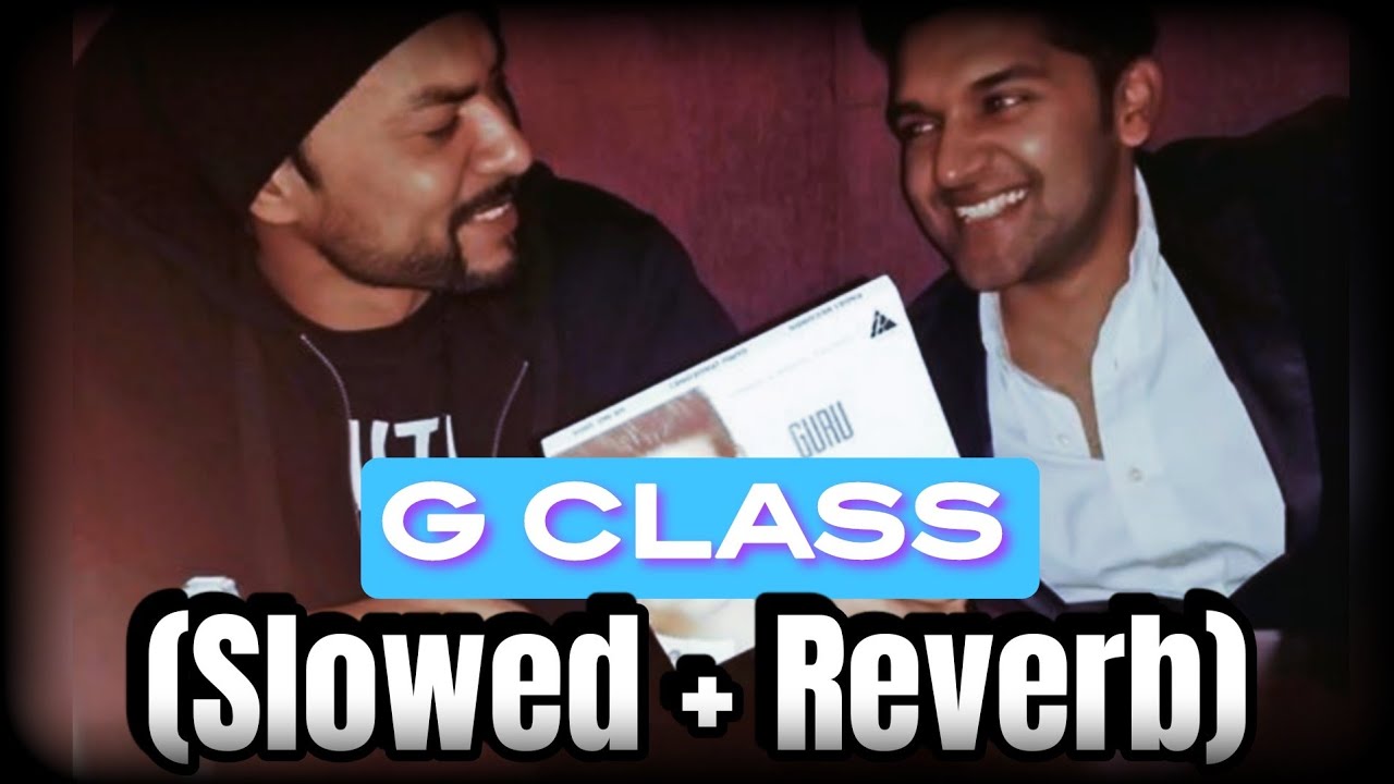 G Class (𝐒𝐋𝐎𝐖𝐄𝐃 + 𝐑𝐄𝐕𝐄𝐑𝐁) : Guru Randhawa x Bohemia : G THING ALBUM ...