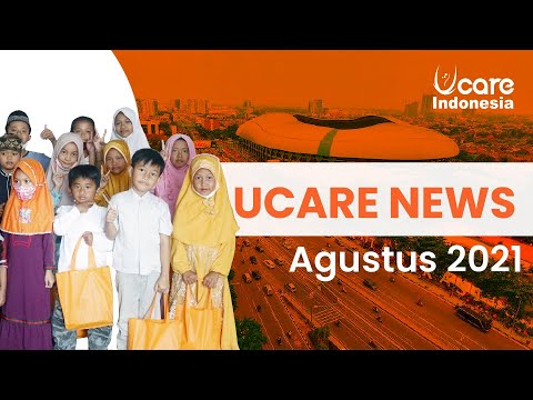 UCARE NEWS | Agustus 2021 - Lembaga Zakat UCare Indonesia