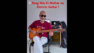 Raag Mia Ki Malhar on Electric Guitar !!