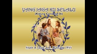 Video thumbnail of "Yang Jaga Ku Selalu (Kidung Ceria no. 36)"