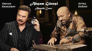 Orhan Gencebay & Aytaç Doğan - Akşam Güneşi (Akustik Cover)