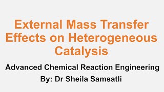 Adv Chemical Reaction Engineering. Topic 4 External Mass Transfer Effects on Heterogeneous Catalysis