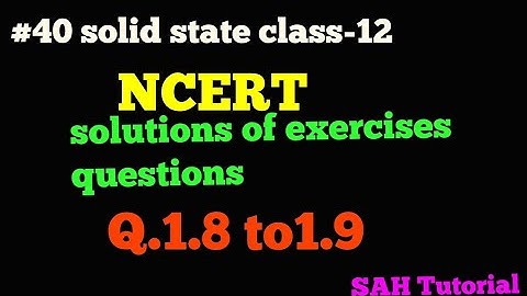 #40 solid state class-12 NCERT (solutions of exercises questions Q.1.8 to1.9)