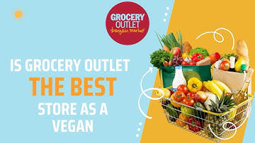 Is Grocery Outlet The Best Store As A Vegan?