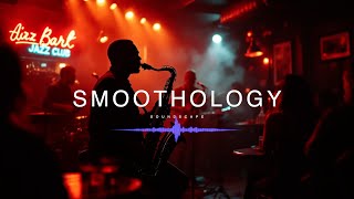 🎶 Smoothology: The Ultimate Groovy Smooth Jazz Experience 🎶