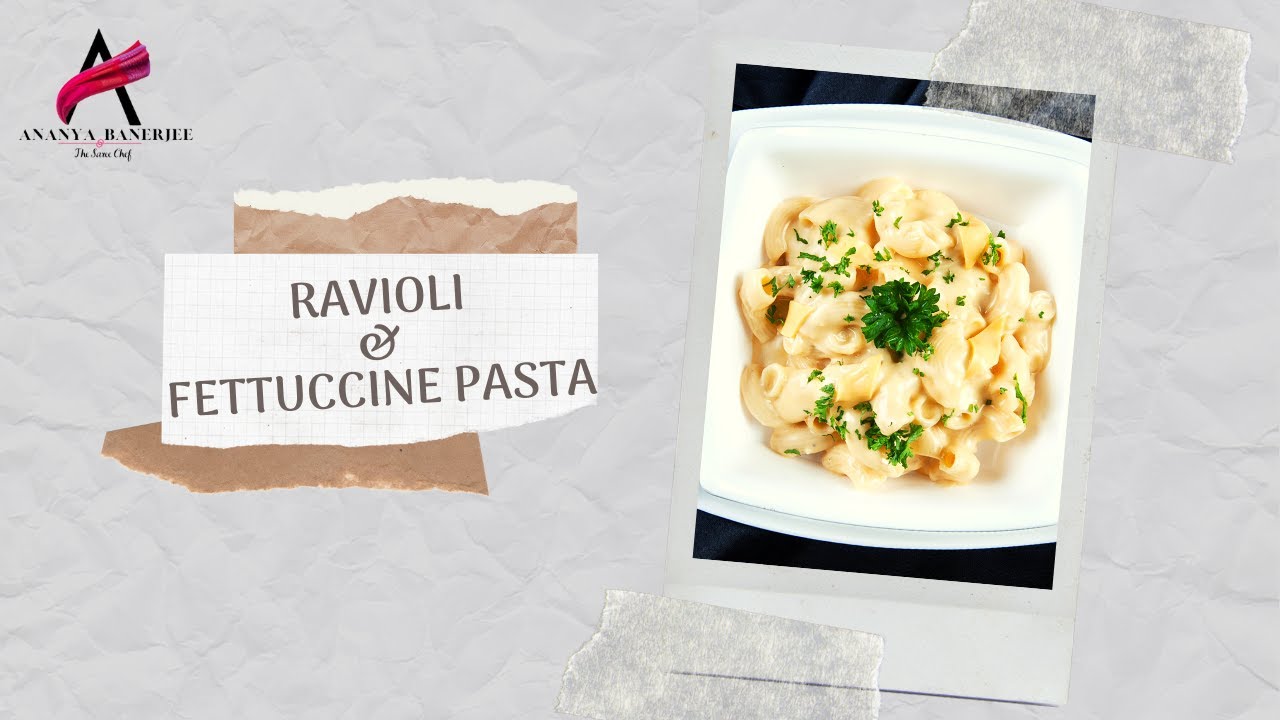 Ravioli and fettuccine pasta - Chef Ananya Banerjee