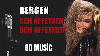 BERGEN - Sen Affetsen Ben Affetmem (8D Music) Resimi