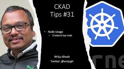Kubernetes CKAD Tips 32 - Node memory and CPU usage