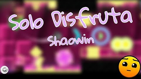 Solo Disfruta by Shaowin (Daily Level #244) [w/ coin] | Geometry Dash 2.11