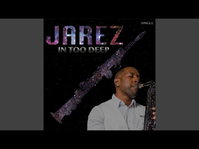 Jarez - In Too Deep