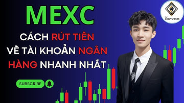 MEXC | Hướng Dẫn Cách Rút Tiền Từ Sàn MEXC Về Tài Khoản Ngân Hàng Nhanh Nhất Hiện Tại