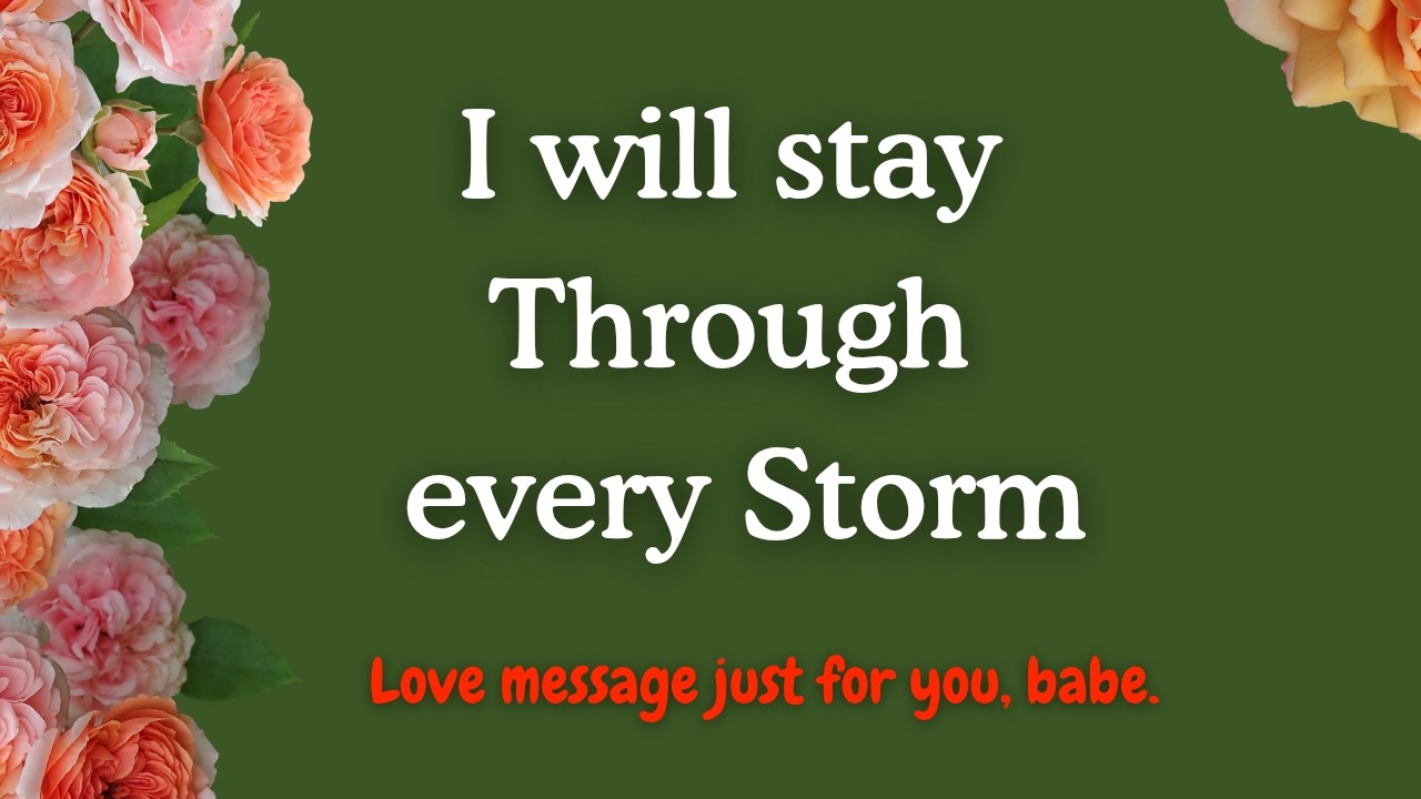 Even in the Storms , I will Stay 💖 A Love Message