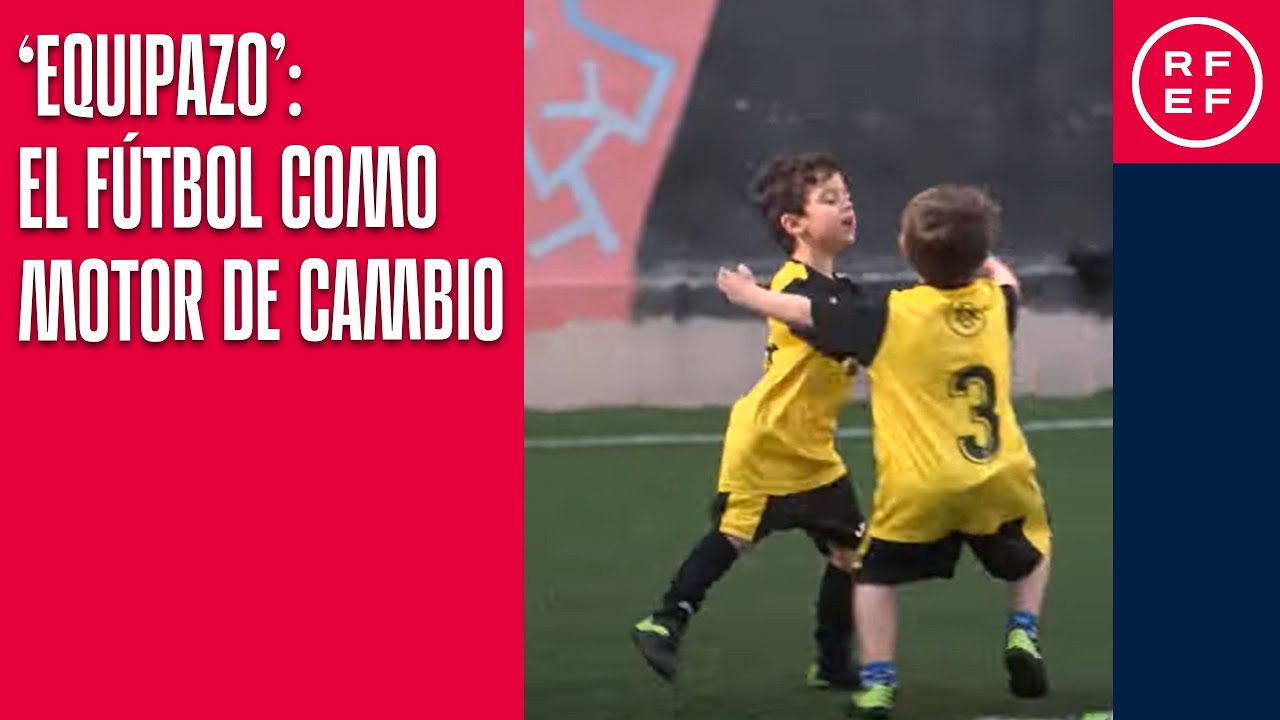 La RFEF lanza 'Equipazo', un proyecto social que apuesta por el fútbol como motor de cambio