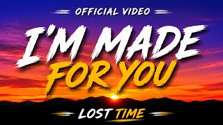 Lost Time - I'm made for you (With lyrics)
