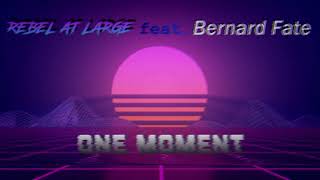 Rebel at Large feat. Bernard Fate - One Moment by Rebel at Large 328 views 9 months ago 4 minutes, 25 seconds