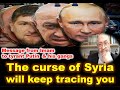 Curse of of Syria will keep chasing you Putin لعنة سوريا تلاحقك بوتين