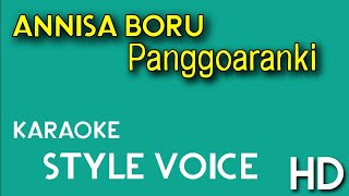 ANNISA BORU PANGGOARANKI - STYLE VOICE KARAOKE Cipt. Bahktiar Sibarani