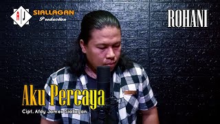 AKU PERCAYA || Cipt/Voc.Afdy James Siallagan || Lagu ROHANI Terbaru 2023