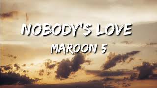 Maroon 5 - Nobody's Love (Lyrics)