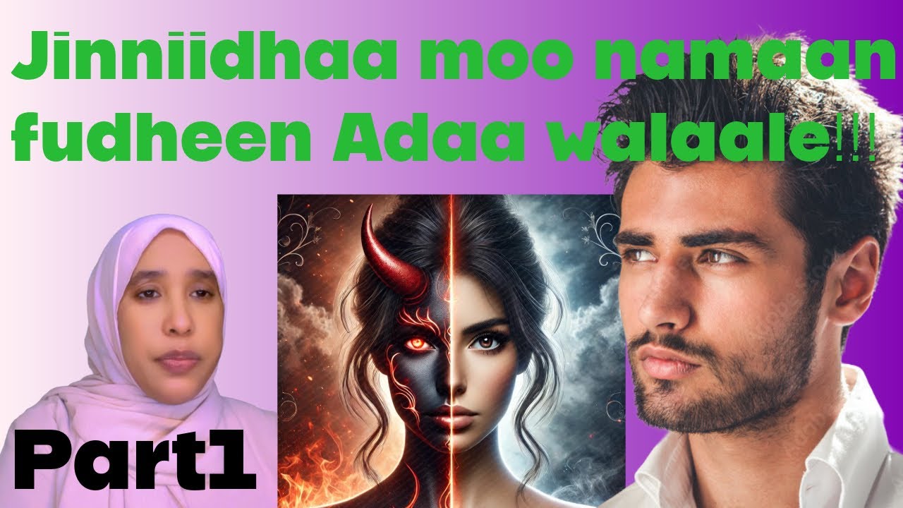 Jinnidhaa moo namaan fudheen Adaa walaale!!