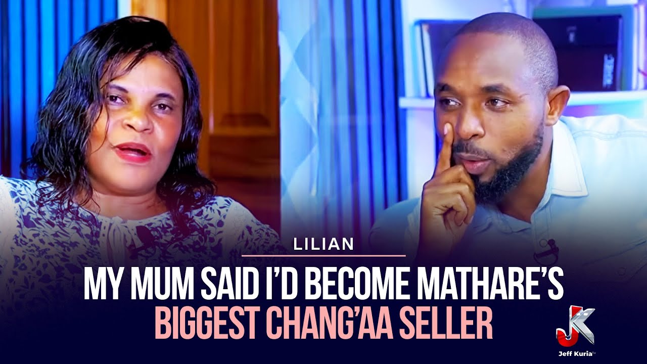 MY MOTHER ONCE SAID I’D END UP THE BIGGEST CHANG’AA SELLER IN MATHARE - LILIAN YOUNG 