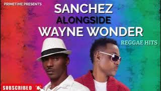 SANCHEZ ALONGSIDE WAYNE WONDER (STRICTLY THE BEST HITS) REGGAE SONGS - PRIMETIME (876)-846-9734