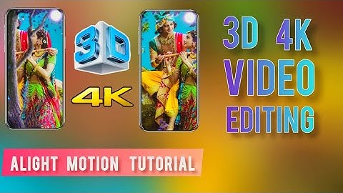 3D 4K Video Editing Alight Motion Tutorial | #Radha Krishna #kannojal Song