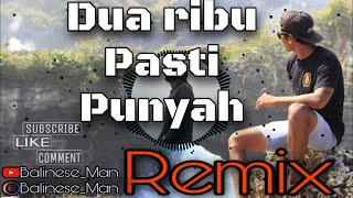Remix -Dua ribu pasti punyah//Versi Balinese man