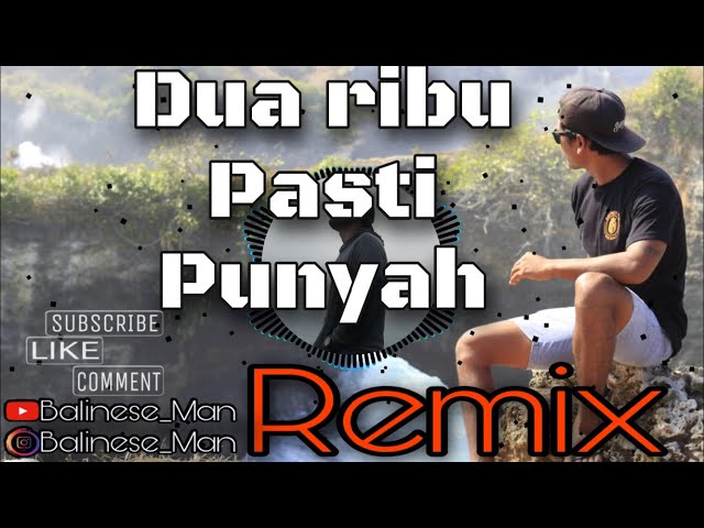 Remix -Dua ribu pasti punyah//Versi Balinese man class=