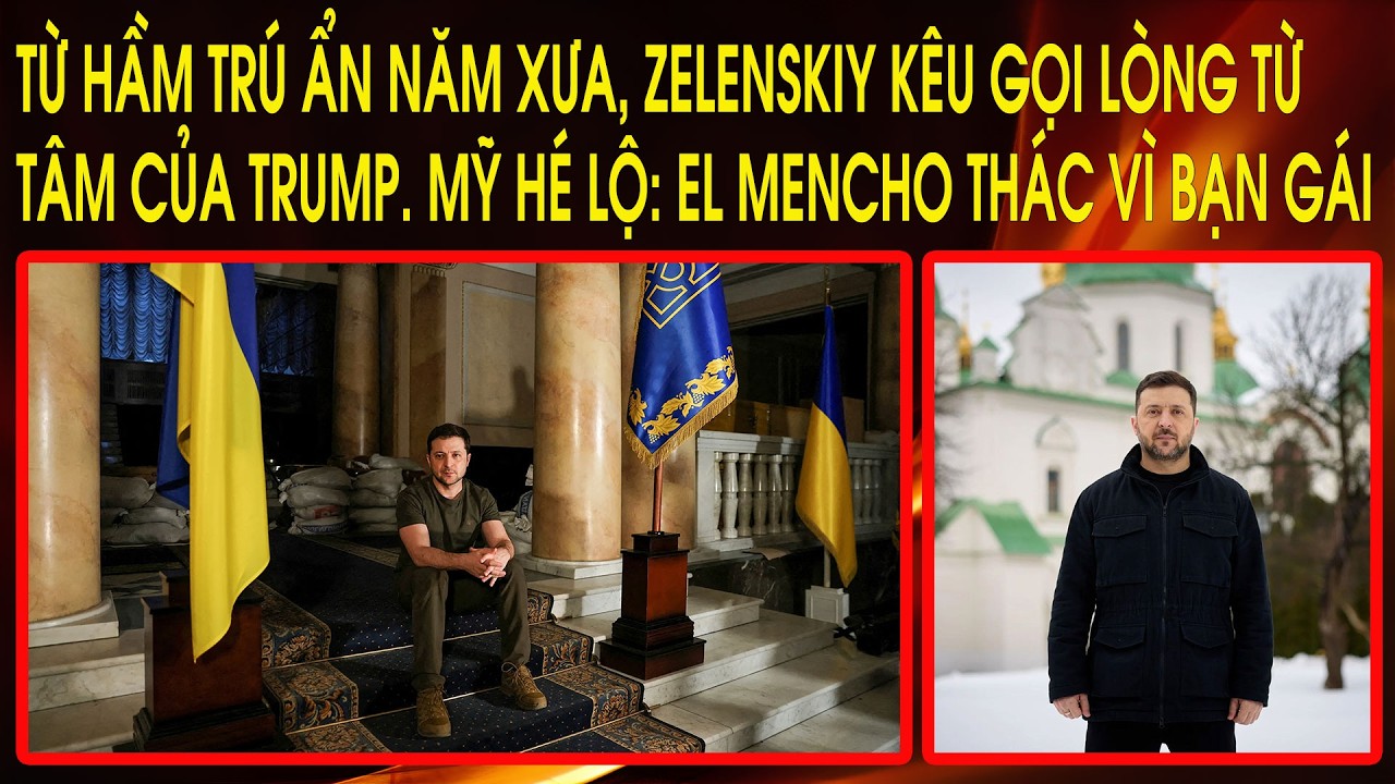 Từ hầm trú ẩn năm xưa, Zelenskiy kêu gọi lòng từ tâm của Trump. Mỹ hé lộ: El Mencho thác vì bạn gái
