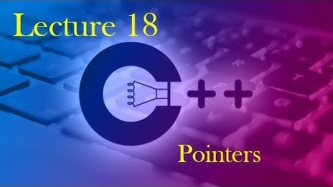 C++ 18   Pointers