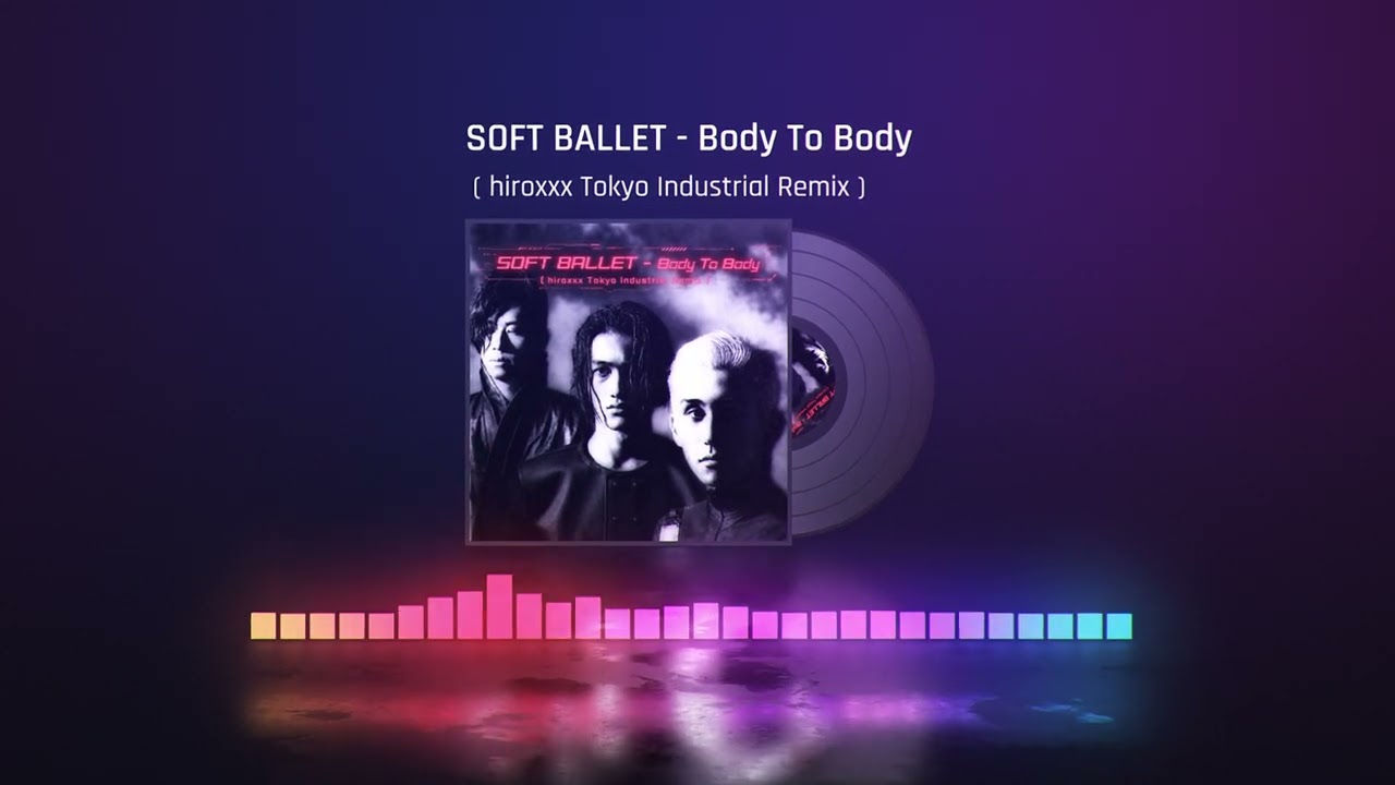 SOFT BALLET - Body To Body ( hiroxxx Tokyo Industrial Remix